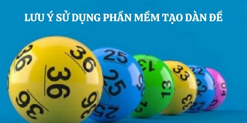 Dùng phần mềm tạo dàn đề cần hết sức lưu ý 