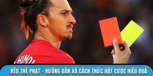 Kèo Thẻ Phạt - Hướng Dẫn Và Cách Thức Đặt Cược Hiệu Quả